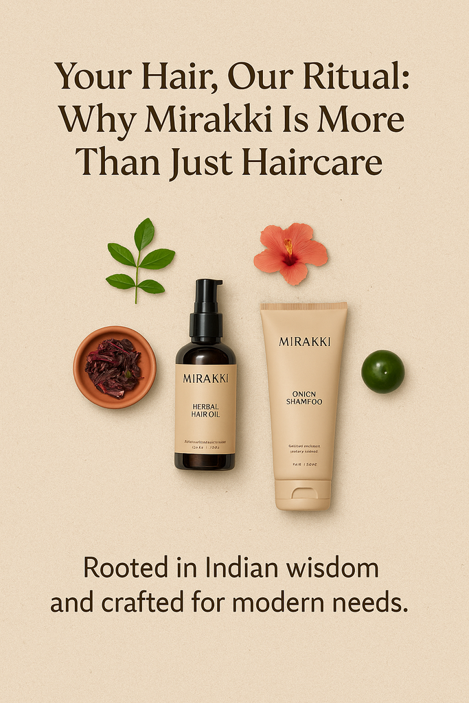 YOUR HAIR, OUR RITUAL: Why Mirakki is More than just Haircare!